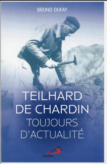 Couverture du livre « Teilhard de Chardin toujours d'actualité » de Bruno Dufay aux éditions Mediaspaul