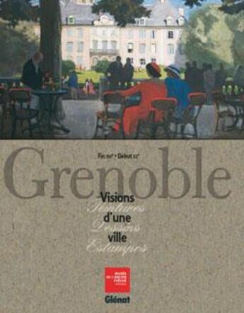 Couverture du livre « Grenoble, visions d'une ville » de Isabelle Lazier aux éditions Glenat