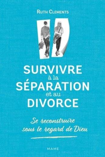 Couverture du livre « Survivre à la séparation et au divorce ; se reconstruire sous le regard de Dieu » de Charlotte Grossetete aux éditions Mame