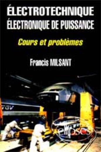 Couverture du livre « Electrotechnique - electronique de puissance (bac sti) - cours et problemes » de Milsant aux éditions Ellipses Marketing