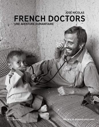 Couverture du livre « French doctors ; une aventure humanitaire » de Jose Nicolas aux éditions La Martiniere