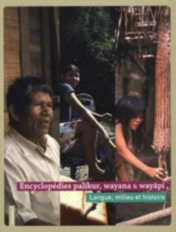 Couverture du livre « Encyclopédies palikur, wayana et wayâpi ; langue, milieu et histoire » de F Grenand aux éditions Cths Edition