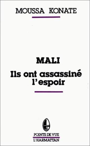 Couverture du livre « Mali, ils ont assassiné l'espoir » de Moussa Konate aux éditions L'harmattan