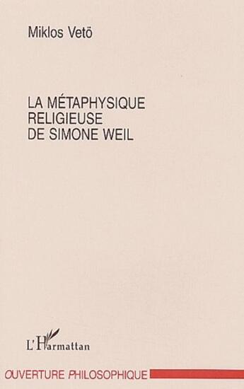 Couverture du livre « La métaphysique religieuse de Simone Weil » de Miklos Mikios aux éditions L'harmattan