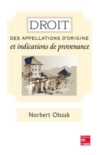 Couverture du livre « Droit des appellations d'origine et indications de provenance » de Norbert Olszak aux éditions Tec Et Doc