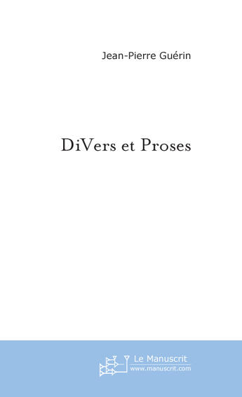 Couverture du livre « DiVers et Proses » de Jean-Pierre Guérin aux éditions Le Manuscrit