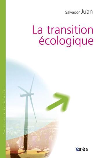 Couverture du livre « La transition écologique ; les obstacles sociaux à l'économie verte » de Salvador Juan aux éditions Eres