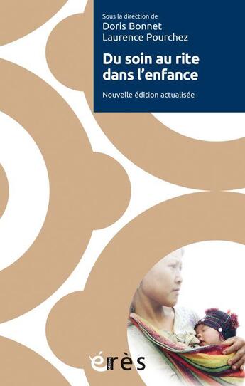 Couverture du livre « Du soin au rite dans l'enfance » de Laurence Pourchez et Doris Bonnet aux éditions Eres