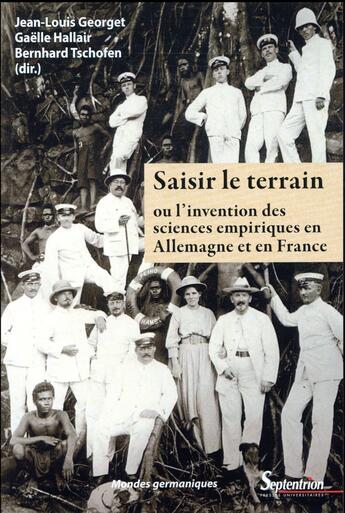 Couverture du livre « Saisir le terrain ou l'invention des sciences empiriques » de Jean-Louis Georget et Gaelle Hallair et Bernhard Tschofen et Collectif aux éditions Pu Du Septentrion