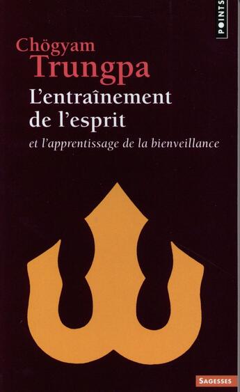 Couverture du livre « L'entraînement de l'esprit ; et l'apprentissage de la bienveillance » de Chogyam Trungpa aux éditions Points