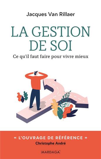 Couverture du livre « La gestion de soi ; ce qu'il faut faire pour vivre mieux » de Jacques Van Rillaer aux éditions Mardaga Pierre