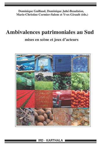 Couverture du livre « Ambivalences patrimoniales au sud ; mises en scène et jeux d'acteurs » de Dominique Juhe-Beaulaton et Marie-Christine Cormier-Salem et Yves Girault et Dominique Guillaud aux éditions Karthala