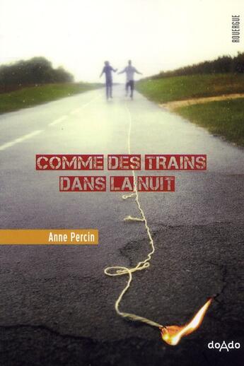 Couverture du livre « Comme des trains dans la nuit » de Anne Percin aux éditions Rouergue