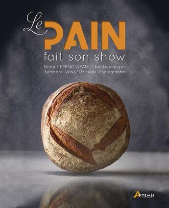 Couverture du livre « Le pain fait son show » de Nima Hemmat-Azad et Bernhard Winkelmmann aux éditions Artemis