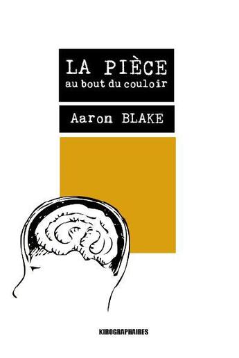 Couverture du livre « La pièce au bout du couloir » de Aaron Blake aux éditions Kirographaires