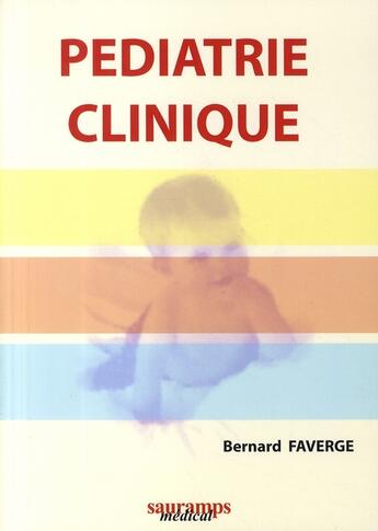 Couverture du livre « Pédiatrie clinique » de Bernard Faverge aux éditions Sauramps Medical