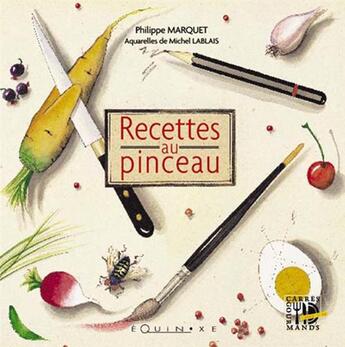 Couverture du livre « Recettes au pinceau » de Lablais Michel aux éditions Equinoxe