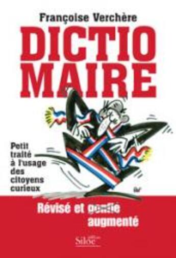 Couverture du livre « Dictiomaire ; petit traité à l'usage des citoyens curieux » de Francoise Verchere aux éditions Siloe