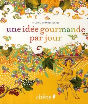 Couverture du livre « Une idée gourmande par jour » de Valerie Strauss-Kahn aux éditions Chene