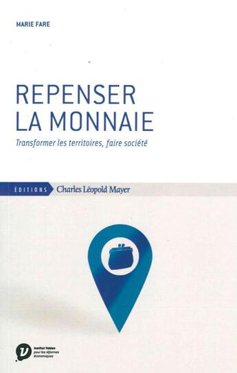 Couverture du livre « Repenser la monnaie » de Marie Fare aux éditions Charles Leopold Mayer - Eclm