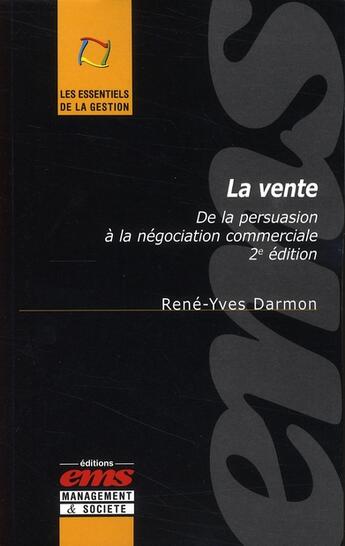 Couverture du livre « La vente ; de la persuasion à la négociation commerciale » de Rene-Yves Darmon aux éditions Ems