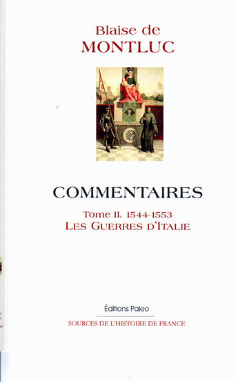 Couverture du livre « Commentaires t.2 (1544-1553) ; les guerres d'Italie » de Blaise De Montluc aux éditions Paleo