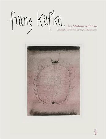 Couverture du livre « La métamorphose ; calligraphiée et illustrée par Raymond Grandjean » de Franz Kafka et Raymond Grandjean aux éditions Fage