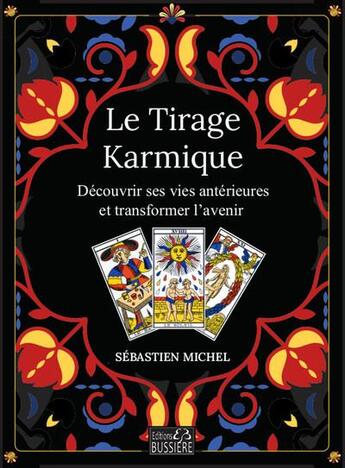 Couverture du livre « Le tirage karmique : Découvrir ses vies antérieures et transformer l'avenir » de Sebastien Michel aux éditions Bussiere