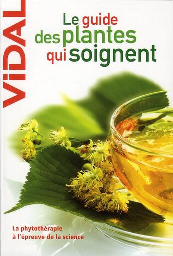 Couverture du livre « Le guide des plantes qui soignent » de  aux éditions Vidal