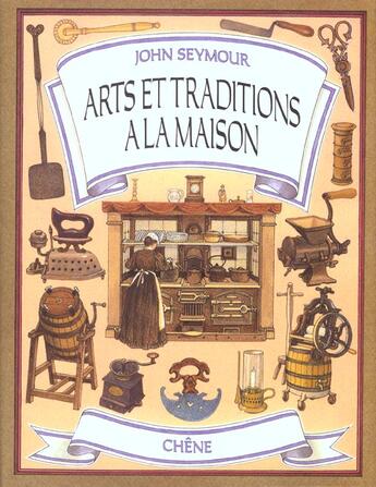 Couverture du livre « Art Et Traditions A La Maison » de John Seymour aux éditions Chene