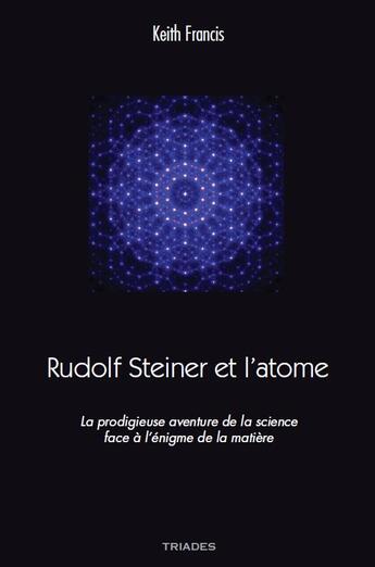 Couverture du livre « Rudolf Steiner et l'atome » de Keith Francis aux éditions Triades