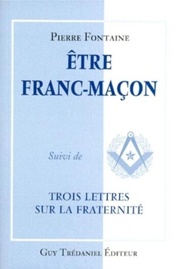 Couverture du livre « Etre franc-macon » de  aux éditions Guy Trédaniel