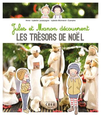 Couverture du livre « Jules et Manon découvrent les trésors de Noël » de Anne-Isabelle Lacassagne et Isabelle Monnerot-Dumaine aux éditions Crer-bayard