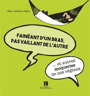 Couverture du livre « Faineant d'un bras et pas vaillant de l'autre... et autres moqueries de nos régions » de Marc Andreu-Jegou aux éditions Bonneton