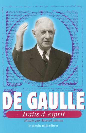 Couverture du livre « De gaulle traits d'esprit » de Charles De Gaulle aux éditions Cherche Midi