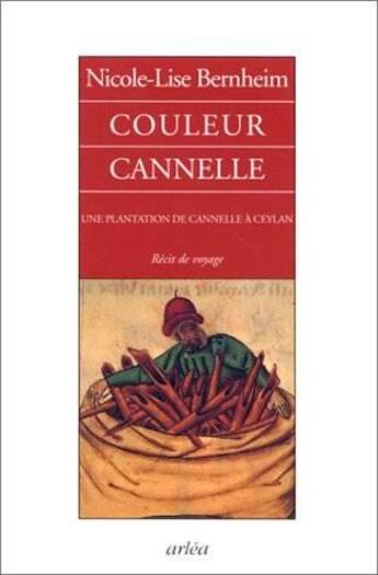 Couverture du livre « Couleur cannelle : Une plantation de canelle à Ceylan, récit de voyage » de Nicole-Lise Bernheim aux éditions Arlea