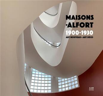 Couverture du livre « Maisons-Alfort, 1900-1930 : art nouveau, art déco » de Maurice Culot et Fabien Bellat et France De Griessen et Charlotte Mus et Stephanie Bouysse-Mesnage aux éditions Aam - Archives D'architecture Moderne