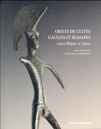 Couverture du livre « Objets de cultes gaulois et romains entre rhone et alpes - autour des voconces » de Rouzeau/Bois aux éditions Errance