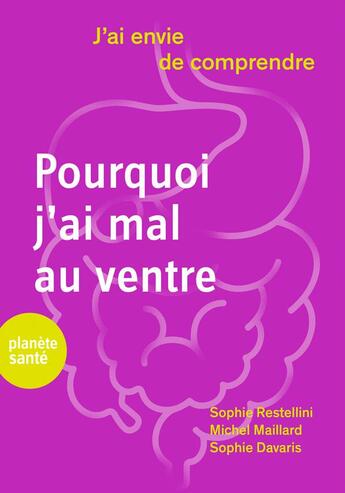 Couverture du livre « J'ai envie de comprendre ; pourquoi j'ai mal au ventre » de Sophie Davaris aux éditions Planete Sante