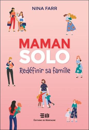 Couverture du livre « Maman solo : redéfinir sa famille » de Nina Farr aux éditions De Mortagne