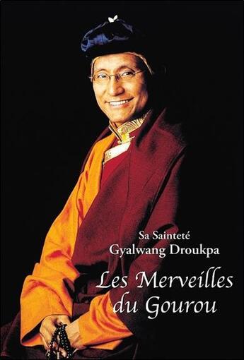 Couverture du livre « Les merveilles du Gourou » de Sa Saintete Gyalwang aux éditions Claire Lumiere