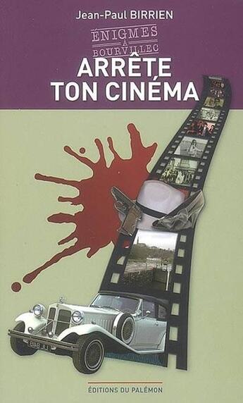 Couverture du livre « Arrête ton cinéma » de Jean-Paul Birrien aux éditions Palemon