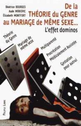 Couverture du livre « De la théorie du genre au mariage de meme sexe... l'effet dominos » de Beatrice Bourges aux éditions Peuple Libre