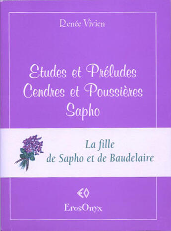 Couverture du livre « Études et préludes, cendres et poussieres ; Sapho » de Vivien aux éditions Erosonyx