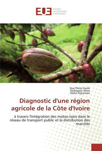 Couverture du livre « Diagnostic d'une region agricole de la cote d'ivoire » de N'Guessan Gue aux éditions Editions Universitaires Europeennes