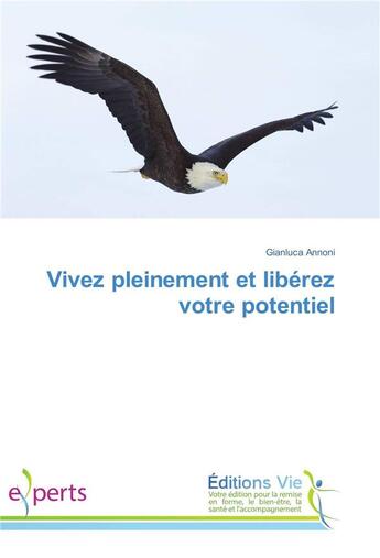 Couverture du livre « Vivez pleinement et liberez votre potentiel » de Annoni Gianluca aux éditions Vie