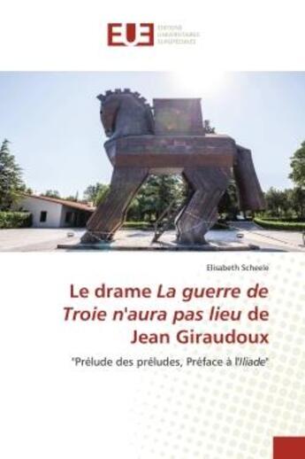 Couverture du livre « Le drame La guerre de Troie n'aura pas lieu de Jean Giraudoux : 