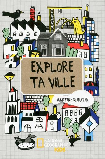 Couverture du livre « Explore ta ville » de Martine Sluijter aux éditions National Geographic Kids