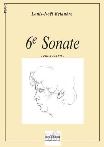 Couverture du livre « Sonate n0 6 pour piano » de Belaubre Louis-Noel aux éditions Delatour