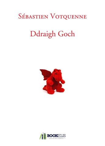 Couverture du livre « Ddraigh goch » de Votquenne Sebastien aux éditions Bookelis